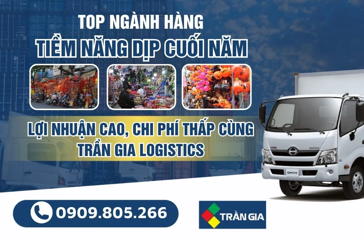 Thời Điểm Vàng Nhập Hàng Trung Quốc Cuối Năm: Top 5 Ngành Hàng Kinh Doanh Hiệu Quả Cùng Trần Gia Logistics