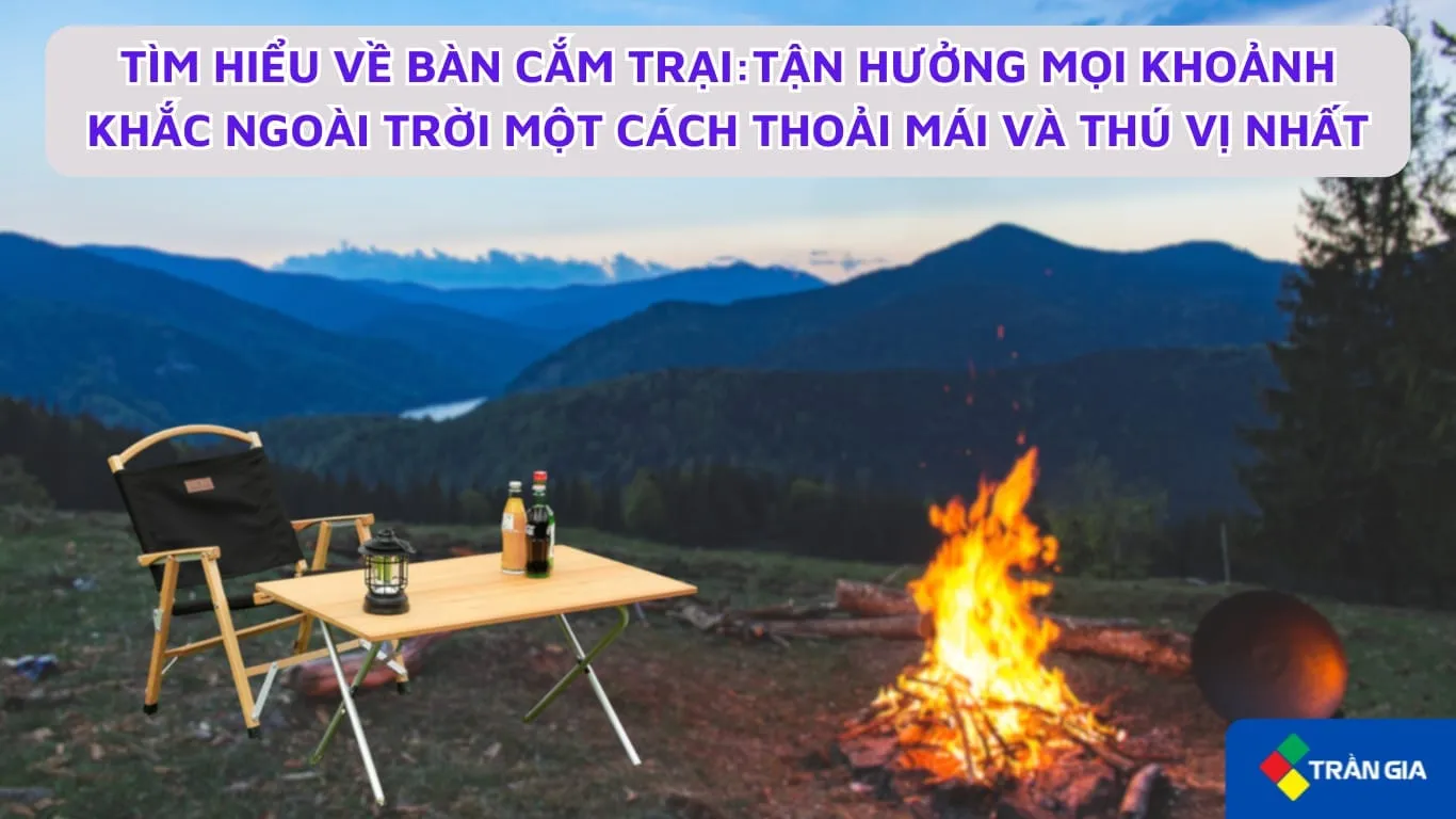 “Top Bàn Cắm Trại Đa Dạng và Chất Lượng – Mua Bàn Cắm Trại Giá Rẻ Online”