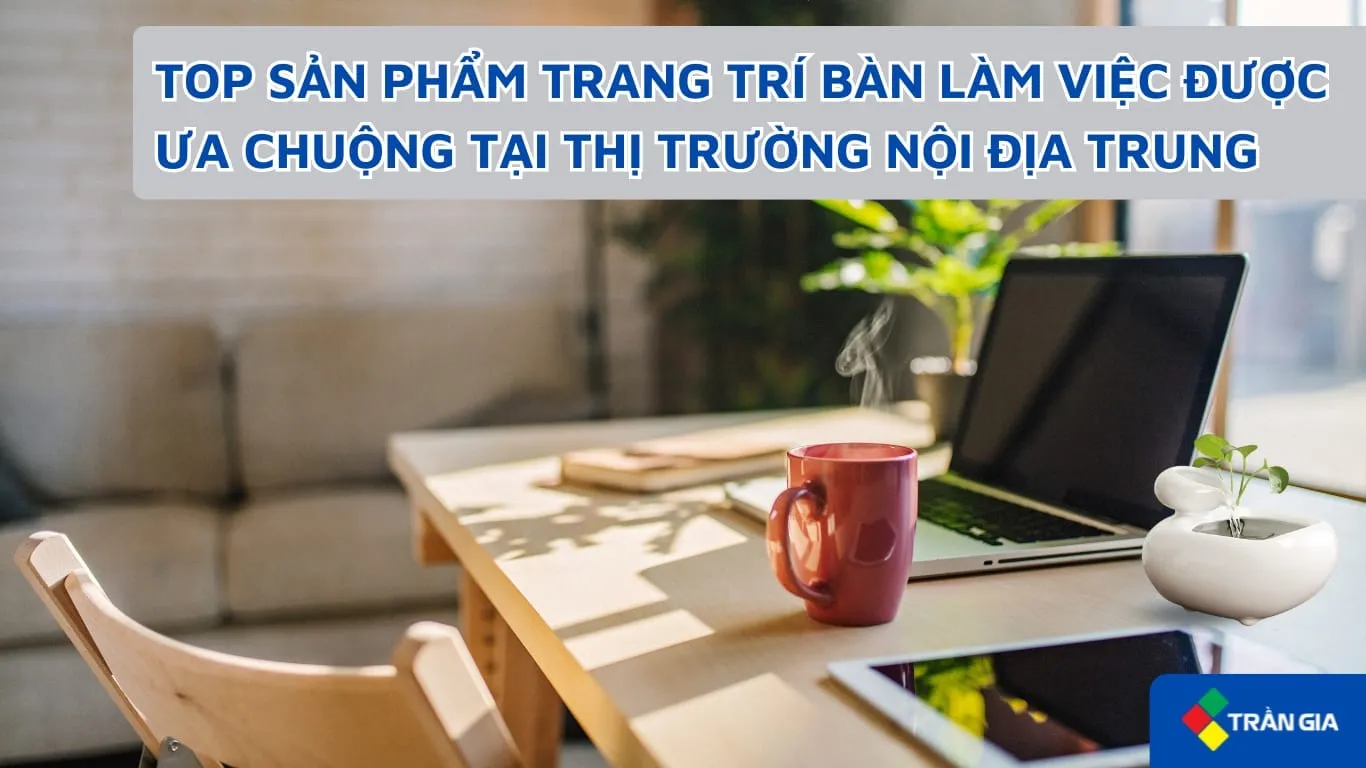 TOP CÁC SẢN PHẨM TRANG TRÍ BÀN LÀM VIỆC HOT – Đa Dạng, Chất Lượng, Giá Hợp Lý Bạn Có Thể Cân Nhắc Nhập Hàng