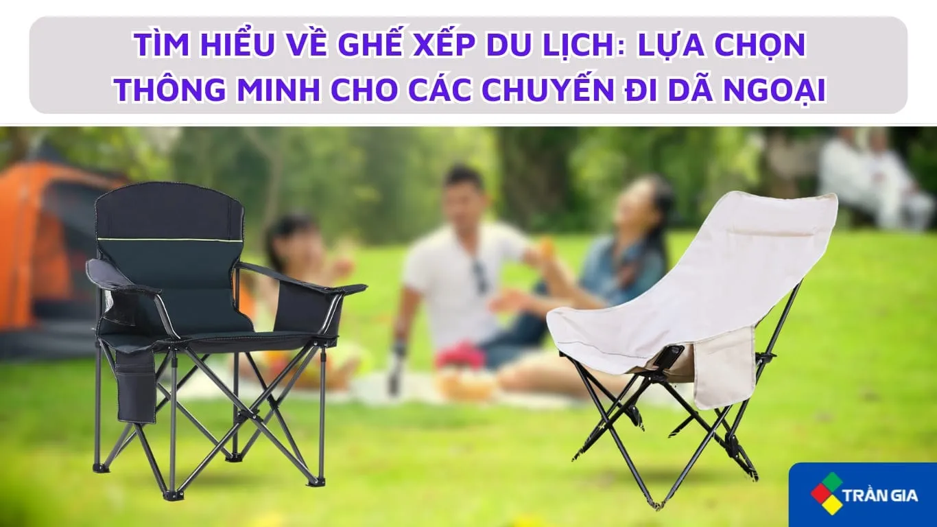Tìm Hiểu Về Ghế Xếp Du Lịch: Lựa Chọn Thông Minh Cho Các Chuyến Đi Dã Ngoại
